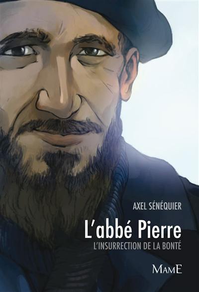 L'abbé Pierre : l'insurrection de la bonté