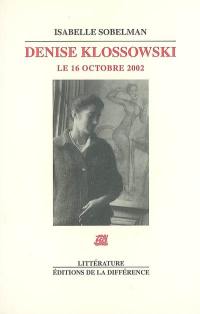 Denise Klossowski, le 16 octobre 2002 : entretien