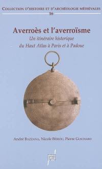 Averroès et l'averroïsme (XIIe-XVe siècles) : un itinéraire historique du Haut Atlas à Paris et à Padoue : actes du colloque international, Lyon, octobre 1999