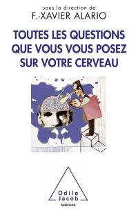 Toutes les questions que vous vous posez sur votre cerveau