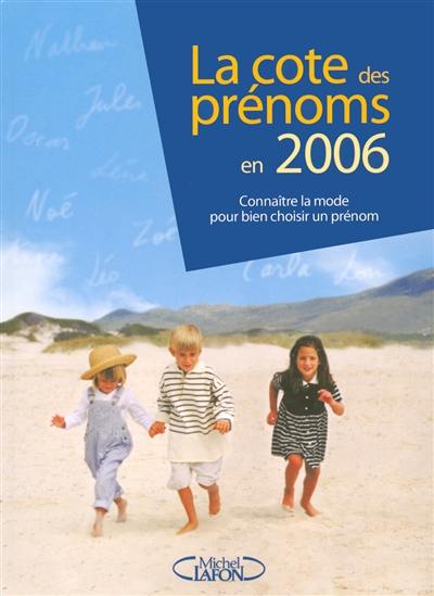 La cote des prénoms en 2006 : connaître la mode pour bien choisir un prénom