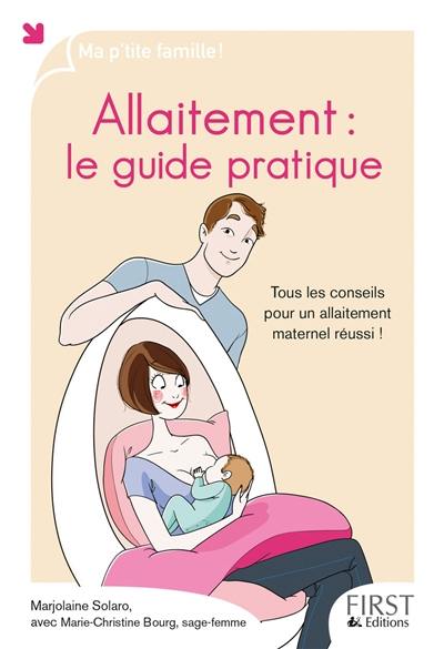 Allaitement : le guide pratique