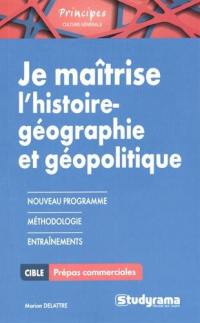 Je maîtrise l'histoire géographie et géopolitique : pour HEC