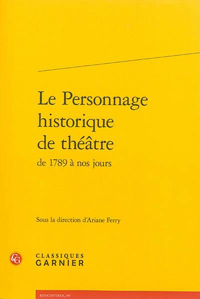 Le personnage historique de théâtre de 1789 à nos jours