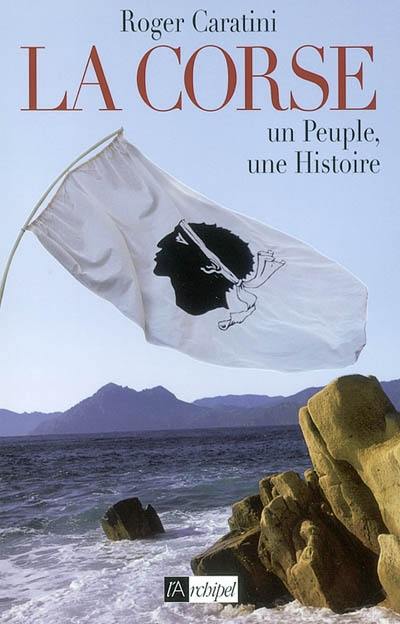 La Corse : un peuple, une histoire