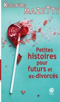 Petites histoires pour futurs et ex-divorcés