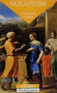 Nicolas Poussin : le poète de la rigueur, 1594-1665