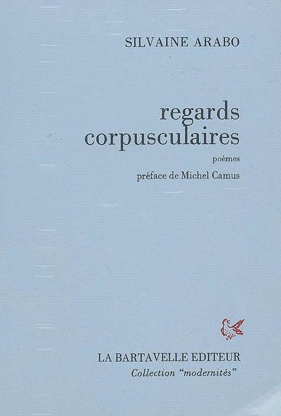 Regards corpusculaires