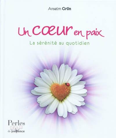 Un coeur en paix : la sérénité au quotidien