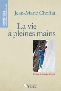 La vie à pleines mains : entretiens avec Alexandre Bollengier