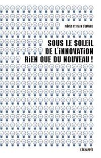 Sous le soleil de l'innovation, rien que du nouveau !. Innovation scientifreak : la biologie de synthèse