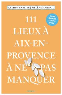 111 lieux à Aix-en-Provence à ne pas manquer