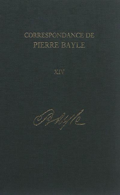 Correspondance de Pierre Bayle. Vol. 14. Décembre 1706-avril 1732 : lettres 1742-1791