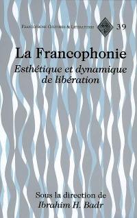 La francophonie : esthétique et dynamique de libération