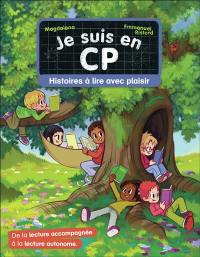 Je suis en CP. Histoires à lire avec plaisir