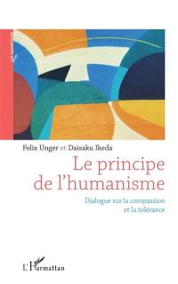 Le principe de l'humanisme : dialogue sur la compassion et la tolérance