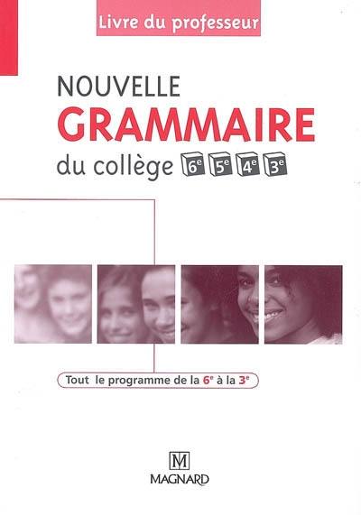 Nouvelle grammaire du collège 6e, 5e, 4e, 3e : livre du professeur