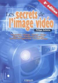 Les secrets de l'image vidéo : colorimétrie, éclairage, optique, caméra, signal vidéo, compression numérique, formats d'enregistrement, formats d'images