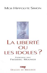 La liberté ou les idoles ? : entretiens avec Frédéric Mounier