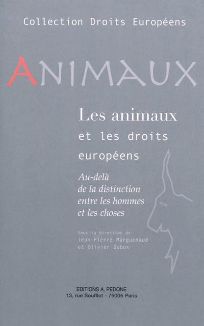 Animaux et droits européens : au-delà de la distinction entre les hommes et les choses