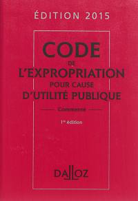 Code de l'expropriation pour cause d'utilité publique 2015 : commenté