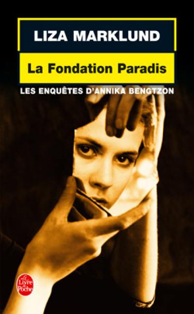 Les enquêtes d'Annika Bengtzon. La fondation Paradis