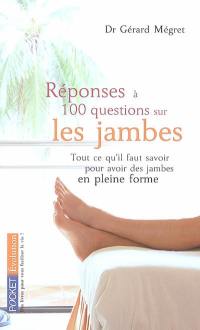 Réponses à 100 questions sur les jambes