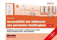 Accessibilité des bâtiments aux personnes handicapées : établissements recevant du public, installations ouvertes au public, bâtiments d'habitation collectifs, maisons individuelles