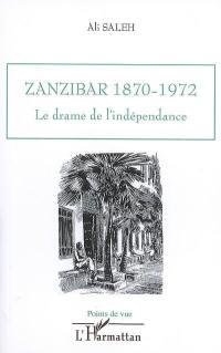 Zanzibar 1870-1972 : le drame de l'indépendance