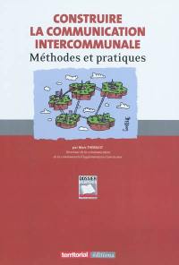 Construire la communication intercommunale : méthodes et pratiques