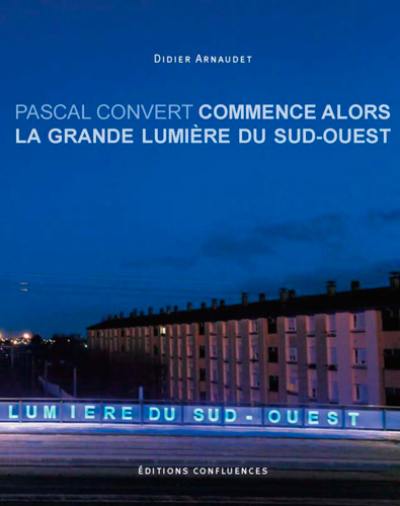 Pascal Convert : Commence alors la grande lumière du Sud-Ouest