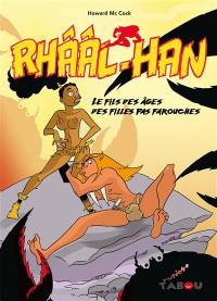 Rhââl-Han. Le fils des âges des filles pas farouches