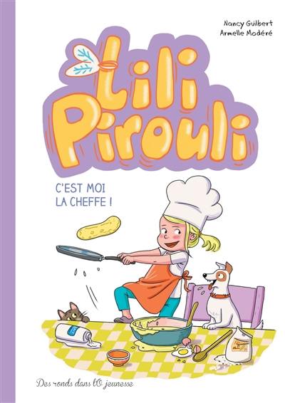 Lili Pirouli. Vol. 5. C'est moi la cheffe !