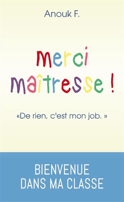 Merci maîtresse ! : de rien, c'est mon job