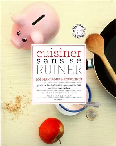 Cuisiner sans se ruiner : 10 euros maxi pour 4 personnes