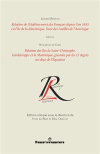 Relation de l'établissement des Français depuis l'an 1635 en l'île de la Martinique, l'une des Antilles de l'Amérique. Relation des îles de Saint-Christophe, Gardelouppe et la Martinique, gisantes par les 15 degrés au-deçà de l'équateur