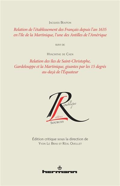 Relation de l'établissement des Français depuis l'an 1635 en l'île de la Martinique, l'une des Antilles de l'Amérique. Relation des îles de Saint-Christophe, Gardelouppe et la Martinique, gisantes par les 15 degrés au-deçà de l'équateur