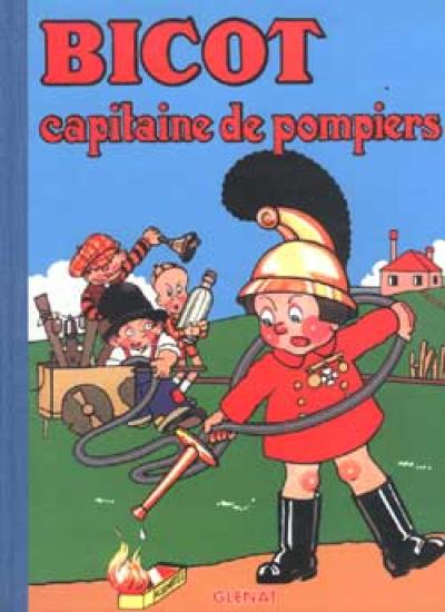 Bicot. Vol. 1. Capitaine de pompiers