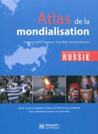 Atlas de la mondialisation : comprendre l'espace mondial contemporain : dossier spécial Russie