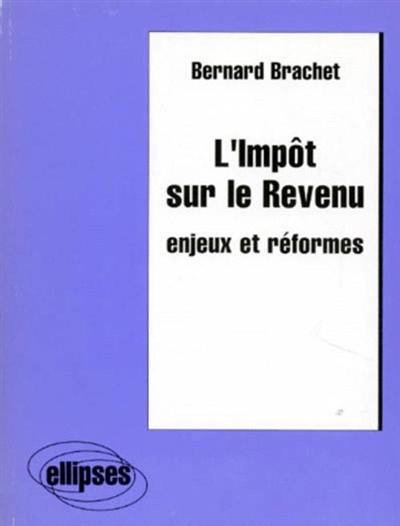 L'impôt sur le revenu : enjeux et réformes