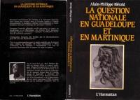 La Question nationale en Guadeloupe et en Martinique : essai sur l'histoire politique