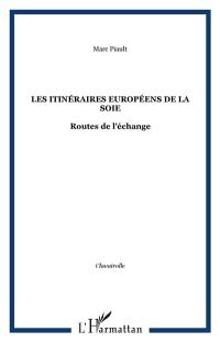 Les Itinéraires européens de la soie : routes de l'échange