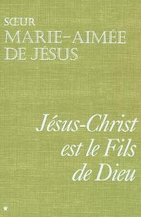 Jésus-Christ est le fils de Dieu. Vol. 1