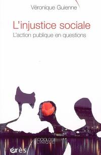 L'injustice sociale : l'action publique en questions