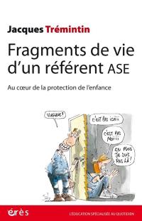 Fragments de vie d'un référent ASE : au coeur de la protection de l'enfance