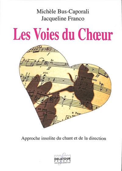 Les voies du choeur : approche insolite du chant et de la direction