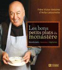 Les bons petits plats du monastère : réconfortants, savoureux, végétariens