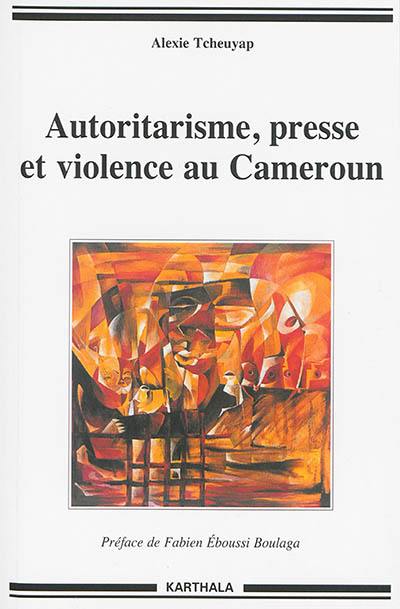 Autoritarisme, presse et violence au Cameroun