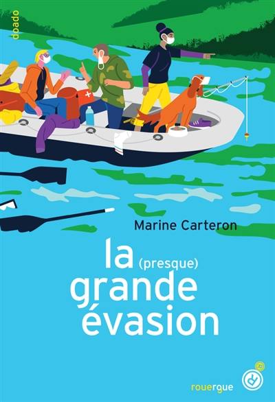 La (presque) grande évasion ou Le déconfinement sauvage (et parfaitement illégal) d'une fille, de deux crétins et d'un chien