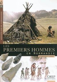 Les premiers hommes en Normandie : d'environ -550.000 ans à -5.100 avant notre ère